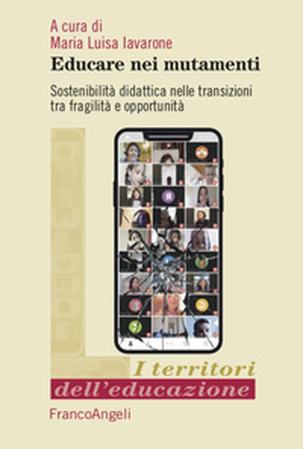 Educare nei mutamenti. Sostenibilità didattica nella transizioni tra fragilità e opportunità - Librerie.coop Educare nei mutamenti. Sostenibilità didattica nella transizioni tra fragilità e opportunità - Librerie.coop