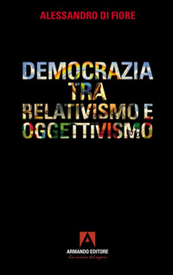 Democrazia tra relativismo e oggettivismo - Librerie.coop