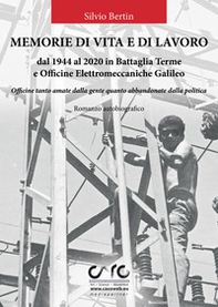 Memorie di vita e lavoro dal 1944 al 2020 in Battaglia Terme e Officine Elettromeccaniche Galileo - Librerie.coop