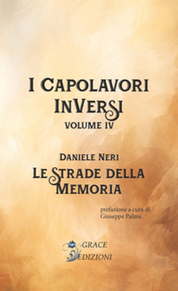 Le strade della memoria. I Capolavori InVersi - Vol. 4 - Librerie.coop Le strade della memoria. I Capolavori InVersi - Vol. 4 - Librerie.coop