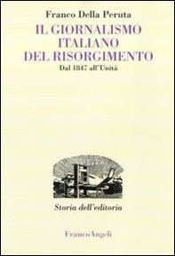 Il giornalismo italiano del Risorgimento. Dal 1847 all'Unità - Librerie.coop