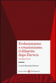 Evoluzionismo e creazionismo: il dibattito dopo Darwin. Antologia di testi - Librerie.coop