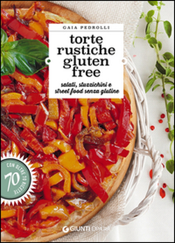 Torte rustiche gluten free. Salati, stuzzichini e street food senza glutine. Con oltre 70 ricette - Librerie.coop Torte rustiche gluten free. Salati, stuzzichini e street food senza glutine. Con oltre 70 ricette - Librerie.coop
