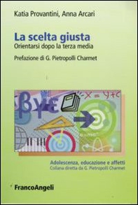 La scelta giusta. Orientarsi dopo la terza media - Librerie.coop