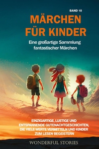 Märchen für Kinder. Eine großartige Sammlung fantastischer Märchen - Vol. 10 - Librerie.coop