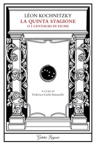 La quinta stagione o i centauri di fiume - Librerie.coop