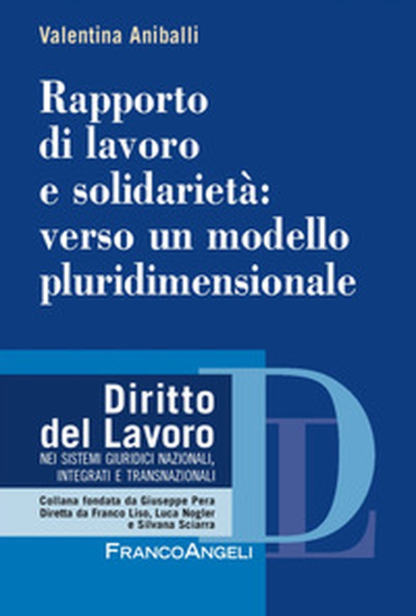 Rapporto di lavoro e solidarietà: verso un modello pluridimensionale - Librerie.coop Rapporto di lavoro e solidarietà: verso un modello pluridimensionale - Librerie.coop