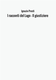 Il ìracconti del lago. Il giustiziere - Librerie.coop Il ìracconti del lago. Il giustiziere - Librerie.coop