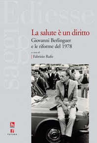 La salute è un diritto. Giovanni Berlinguer e le riforme del 1978 - Librerie.coop La salute è un diritto. Giovanni Berlinguer e le riforme del 1978 - Librerie.coop
