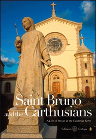 Saint Bruno and the carthusians. A life of prayer in the Calabrian Serre - Librerie.coop Saint Bruno and the carthusians. A life of prayer in the Calabrian Serre - Librerie.coop