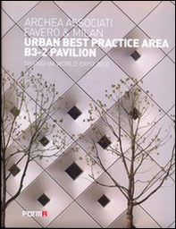Urban best practice area B3-2 pavillon. Shangai World Expo 2010. Ediz. italiana e inglese - Librerie.coop Urban best practice area B3-2 pavillon. Shangai World Expo 2010. Ediz. italiana e inglese - Librerie.coop