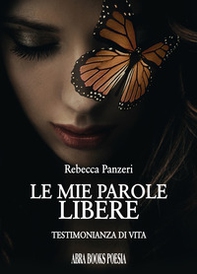 Le mie parole libere. Testimonianza di vita - Librerie.coop Le mie parole libere. Testimonianza di vita - Librerie.coop