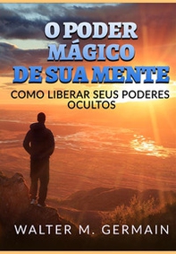 O poder mágico de sua mente. Como liberar seus poderes ocultos - Librerie.coop