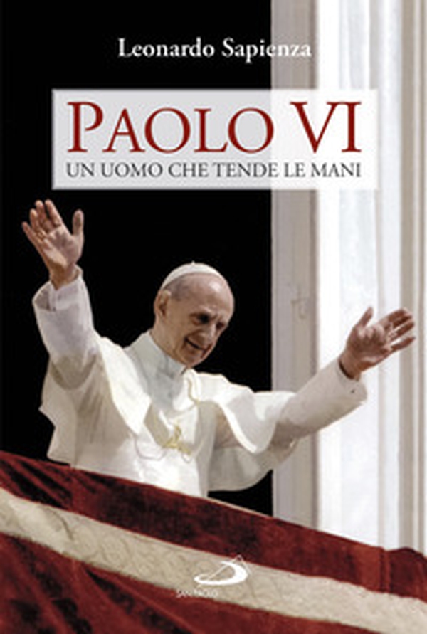 Paolo VI. Un uomo che tende le mani - Librerie.coop Paolo VI. Un uomo che tende le mani - Librerie.coop