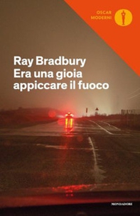 Era una gioia appiccare il fuoco. I racconti di Fahrenheit 451 - Librerie.coop