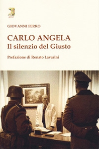 Carlo Angela. Il silenzio del giusto - Librerie.coop