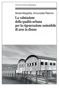 La valutazione della qualità urbana per la rigenerazione sostenibile di aree in disuso - Librerie.coop La valutazione della qualità urbana per la rigenerazione sostenibile di aree in disuso - Librerie.coop