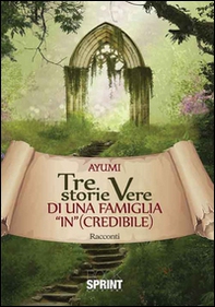 Tre storie vere di una famiglia «in»(credibile) - Librerie.coop
