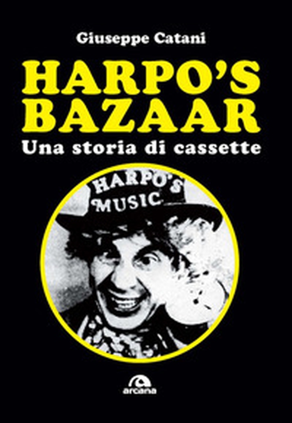 Harpo's Bazaar. Una storia di cassette - Librerie.coop Harpo's Bazaar. Una storia di cassette - Librerie.coop
