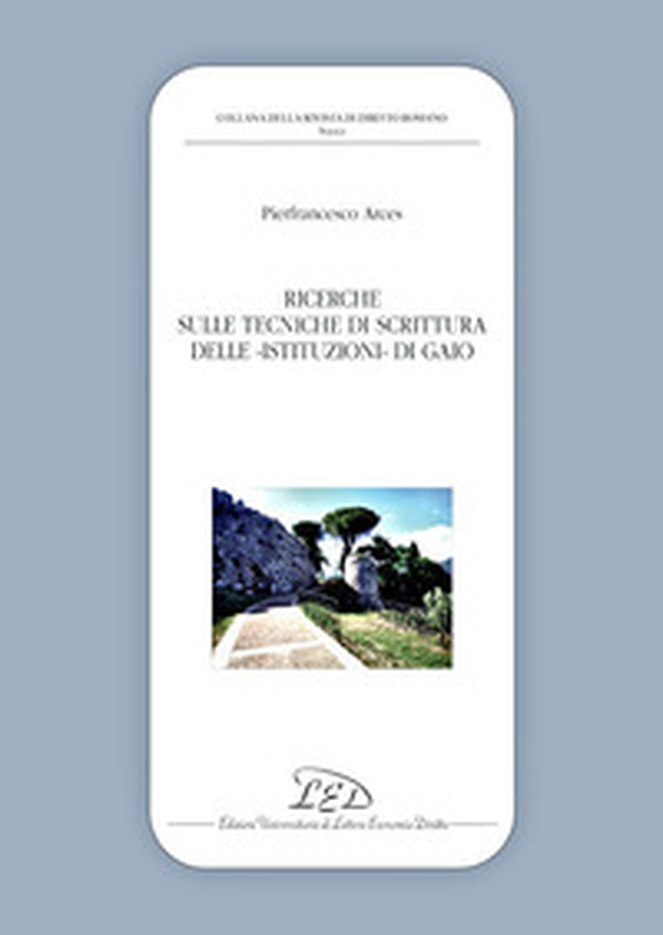 Ricerche sulle tecniche di scrittura delle Istituzioni di Gaio - Librerie.coop Ricerche sulle tecniche di scrittura delle Istituzioni di Gaio - Librerie.coop
