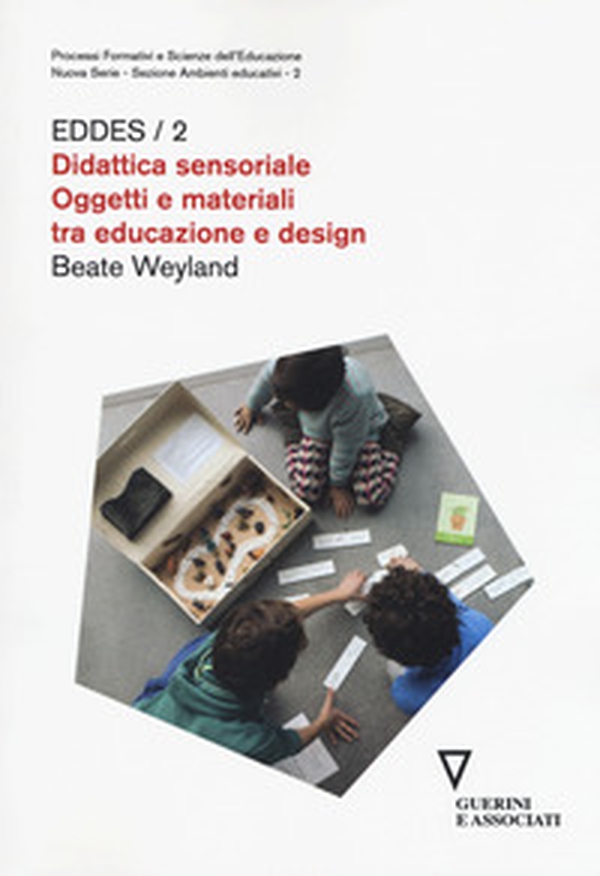 Didattica sensoriale. Oggetti e materiali tra educazione e design. EDDES/2 - Librerie.coop Didattica sensoriale. Oggetti e materiali tra educazione e design. EDDES/2 - Librerie.coop