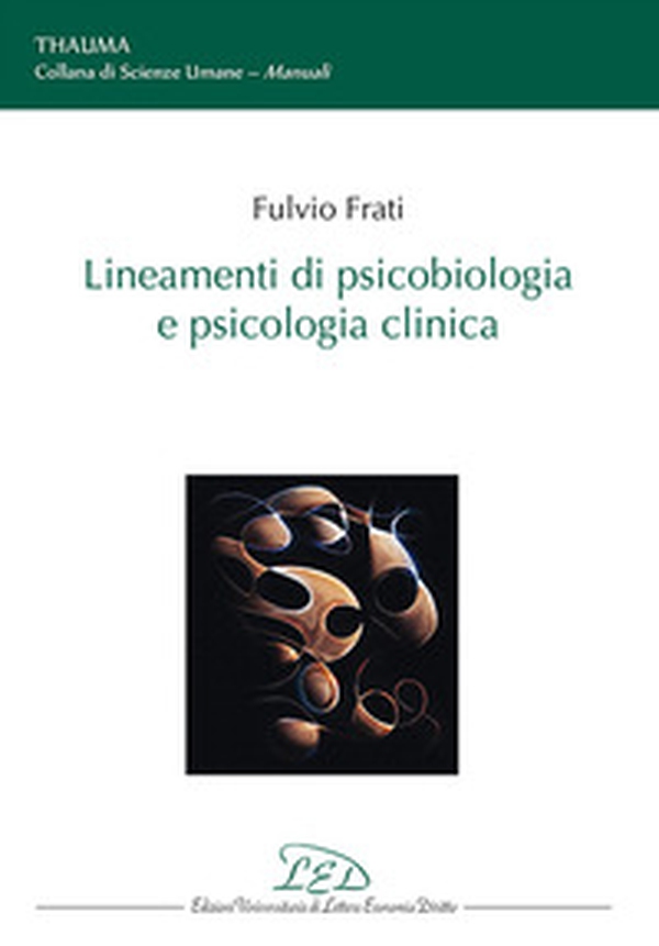 Lineamenti di psicobiologia e psicologia clinica - Librerie.coop Lineamenti di psicobiologia e psicologia clinica - Librerie.coop