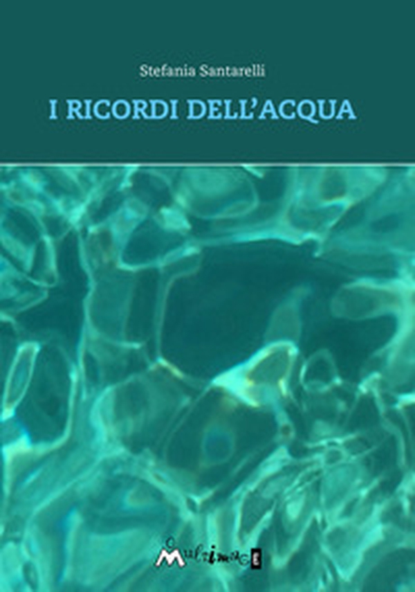 I ricordi dell'acqua - Librerie.coop I ricordi dell'acqua - Librerie.coop