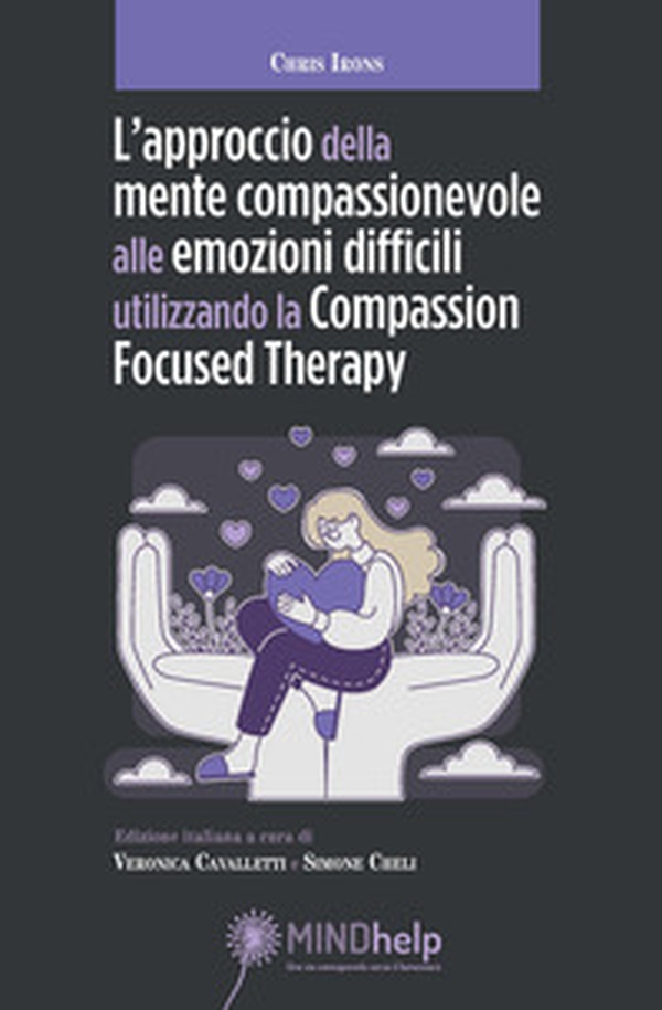 L'approccio della mente compassionevole alle emozioni difficili utilizzando la Compassion Focused Therapy - Librerie.coop L'approccio della mente compassionevole alle emozioni difficili utilizzando la Compassion Focused Therapy - Librerie.coop
