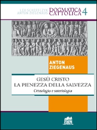 Gesù Cristo la pienezza della salvezza. Cristologia e soteriologia - Librerie.coop