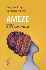 Ameze. Mondi che si incontrano - Librerie.coop