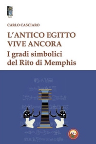 L'antico Egitto vive ancora. I gradi simbolici del Rito di Memphis - Librerie.coop