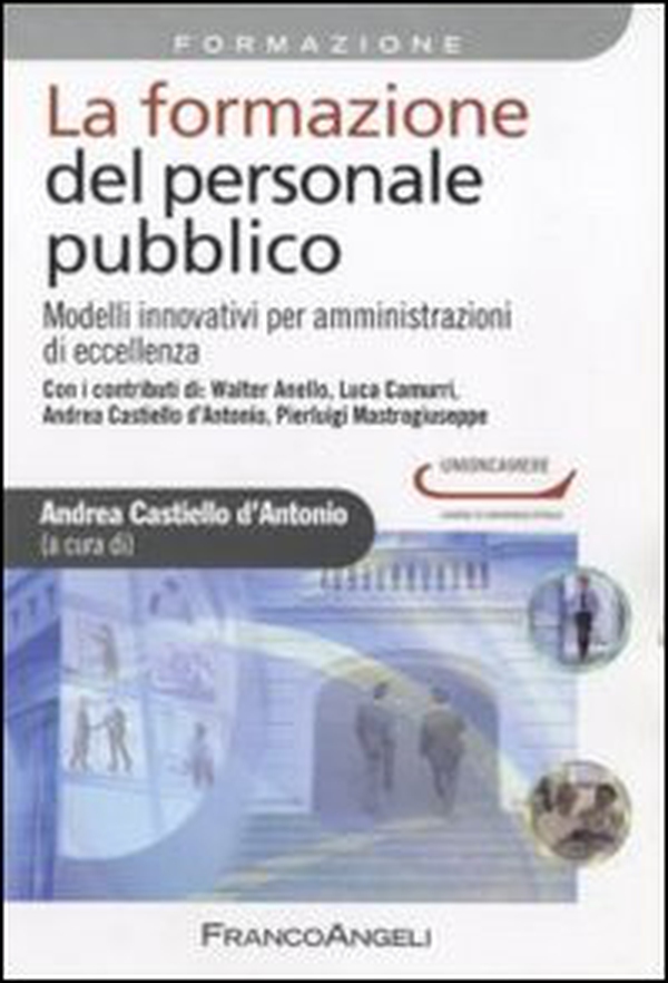 La formazione del personale pubblico. Modelli innovativi per amministrazioni di eccellenza - Librerie.coop La formazione del personale pubblico. Modelli innovativi per amministrazioni di eccellenza - Librerie.coop