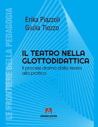 Il teatro nella glottodidattica. Il process drama dalla teoria alla pratica - Librerie.coop