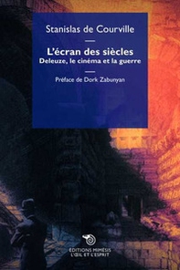 L'écran des siècles. Deleuze, le cinéma et la guerre - Librerie.coop
