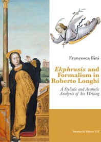 Ekphrasis and formalism in Roberto Longhi. A stylistic and aesthetic analysis of his writing - Librerie.coop Ekphrasis and formalism in Roberto Longhi. A stylistic and aesthetic analysis of his writing - Librerie.coop