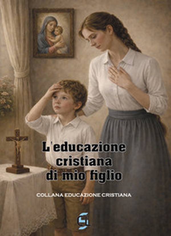 L'educazione cristiana di mio figlio - Librerie.coop