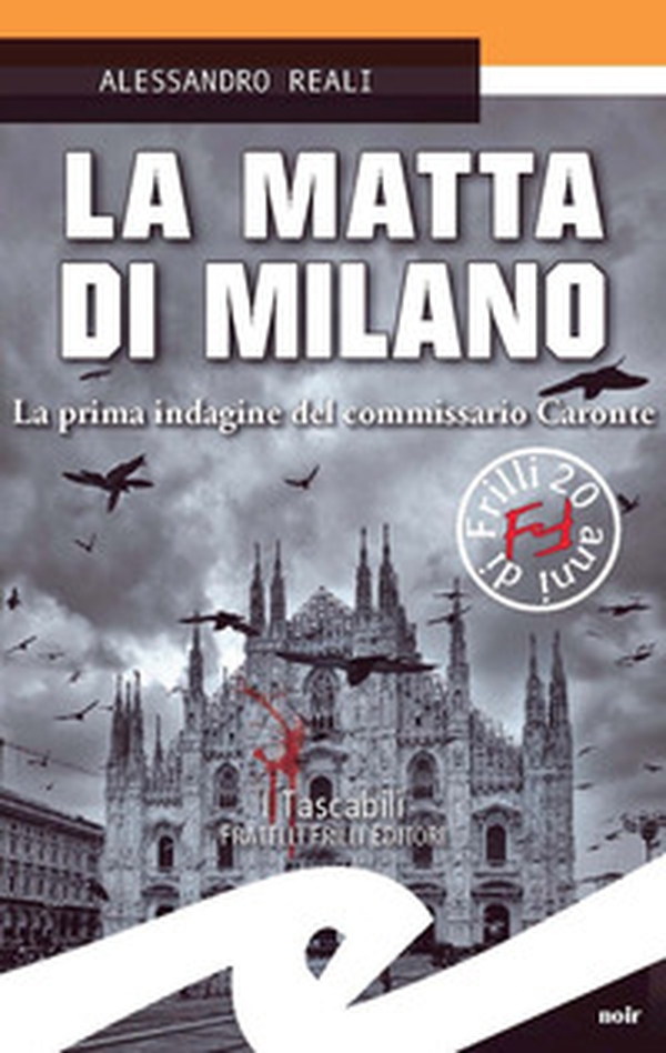 La matta di Milano. La prima indagine del commissario Caronte - Librerie.coop La matta di Milano. La prima indagine del commissario Caronte - Librerie.coop