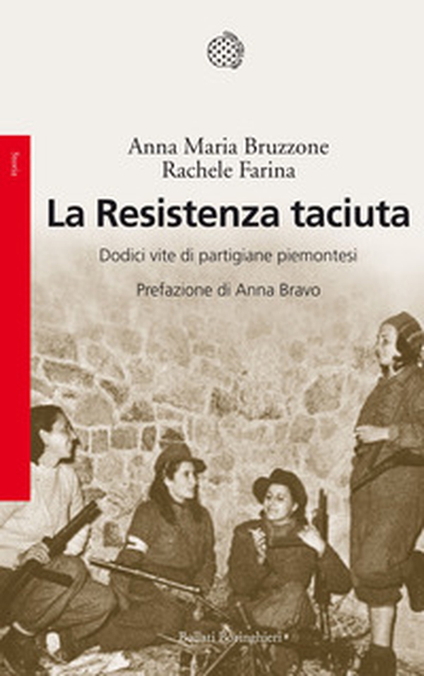La Resistenza taciuta. Dodici vite di partigiane piemontesi - Librerie.coop La Resistenza taciuta. Dodici vite di partigiane piemontesi - Librerie.coop