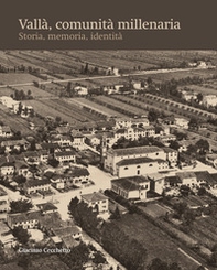 Vallà comunità millenaria. Storia, memoria, identità - Librerie.coop