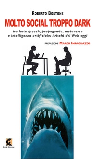 Molto social troppo dark. Tra hate speech, propaganda, metaverso e intelligenza artificiale: i rischi del web oggi - Librerie.coop Molto social troppo dark. Tra hate speech, propaganda, metaverso e intelligenza artificiale: i rischi del web oggi - Librerie.coop