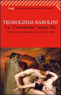 La «Commedia» senza Dio. Dante e la creazione di una realtà virtuale - Librerie.coop La «Commedia» senza Dio. Dante e la creazione di una realtà virtuale - Librerie.coop