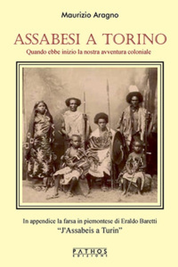 Assabesi a Torino. Quando ebbe inizio la nostra avventura coloniale - Librerie.coop Assabesi a Torino. Quando ebbe inizio la nostra avventura coloniale - Librerie.coop