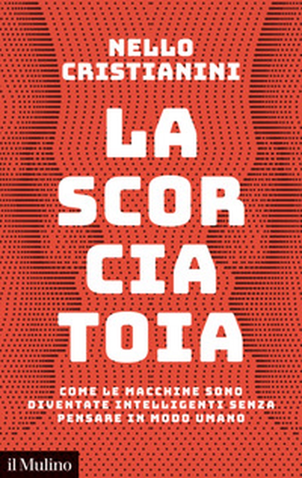 La scorciatoia. Come le macchine sono diventate intelligenti senza pensare in modo umano - Librerie.coop La scorciatoia. Come le macchine sono diventate intelligenti senza pensare in modo umano - Librerie.coop