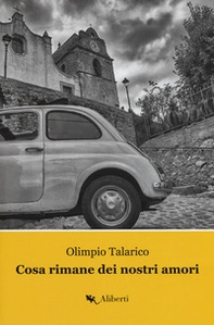 Cosa rimane dei nostri amori. La Trilogia di Caccuri - Librerie.coop
