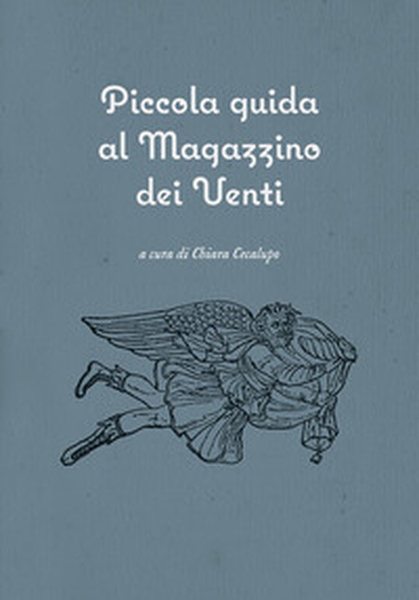 Piccola guida al Magazzino dei Venti - Librerie.coop Piccola guida al Magazzino dei Venti - Librerie.coop