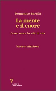 La mente e il cuore. Come nasce lo stile di vita - Librerie.coop