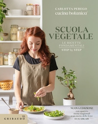 Scuola vegetale. Le ricette fondamentali step by step - Librerie.coop