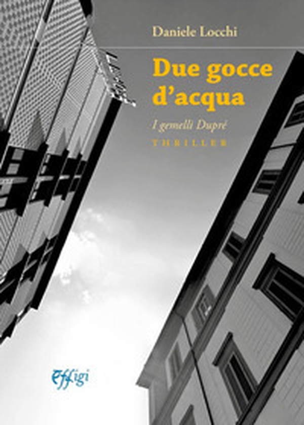 Due gocce d'acqua. I gemelli Dupré - Librerie.coop Due gocce d'acqua. I gemelli Dupré - Librerie.coop