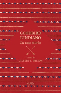 Goodbird l'indiano: la sua storia - Librerie.coop