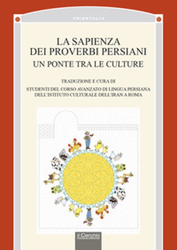 La sapienza dei proverbi persiani. Un ponte tra le culture - Librerie.coop La sapienza dei proverbi persiani. Un ponte tra le culture - Librerie.coop